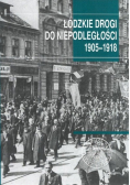 Łódzkie drogi do niepodległości 1905 - 1918
