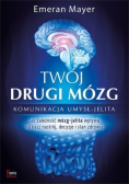Twój drugi mózg Komunikacja umysł - jelita