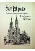 Stare jest piękne