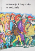 Rekreacja i turystyka w rodzinie tom 1