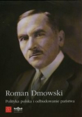 Polityka polska i odbudowanie państwa reprint z 1926 r.
