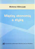 Między ekonomią a etyką