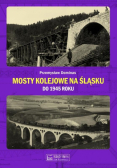 Mosty kolejowe na Śląsku do 1945 roku