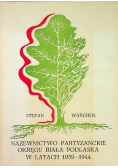 Nazewnictwo partyzanckie okręgu Biała Podlaska w latach 1939 1944