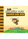 Jak pszczółka mała miodek nam dała