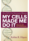 My Cells Made Me Do it