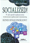 Socialized! W jaki sposób najskuteczniej wykorzystać społeczność internetową
