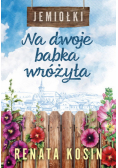 Na dwoje babka wróżyła (Jemiołki, tom 1)