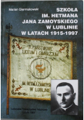 Szkoła im hetmana Jana Zamoyskiego w Lublinie w latach 1915 - 1997