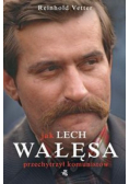 Jak Lech Wałęsa przechytrzył komunistów