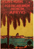 Pod płomiennem słońcem Afryki 1929 r.
