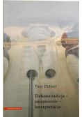 Dekonstrukcja rozumienie interpretacja