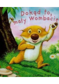Dokąd to mały Wombacie