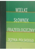 Wielki słownik frazeologiczny języka polskiego