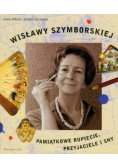 Pamiątkowe rupiecie Przyjaciele i sny Wisławy Szymborskiej