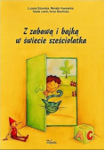 Z zabawą i bajką w świecie sześciolatka