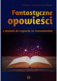 Fantastyczne opowieści z testami do czytania ze zrozumieniem