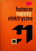 Hutnicze napędy elektryczne Tom I