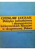 Polityka ludnościowa i ekonomiczna hitlerowskich Niemiec w okupowanej Polsce