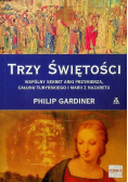 Trzy świętości Wspólny sekret Arki Przymierza Całunu Turyńskiego i Marii z Nazaretu