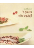 Po prostu mi to ugotuj