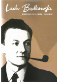 Lech Bądkowski Jakiego znaliśmy / O sobie