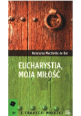 Eucharystia moja miłość