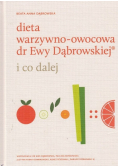Dieta warzywno owocowa dr Ewy Dąbrowskiej i co dalej