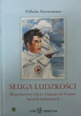 Sługa ludzkości Błogosławiony Ojciec Damian de Veuster Apostoł trędowatych