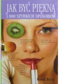 Jak być piękną 1000 szybkich sposobów.