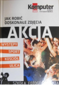 Jak robić doskonałe zdjęcia Akcja z CD