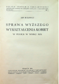 Sprawa wyższego wykształcenia kobiet w Polsce w wieku XIX 1939 r.