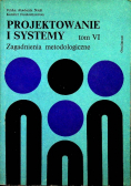 Projektowanie i systemy tom VI Zagadnienia metodologiczne
