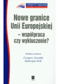 Nowe granice Unii Europejskiej współpraca czy wykluczenie