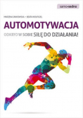 Automotywacja Odkryj w sobie siłę do działania