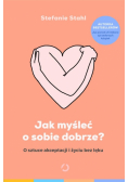 Jak myśleć o sobie dobrze? O sztuce akceptacji...