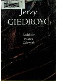 Jerzy Giedroyc Redaktor Polityk Człowiek