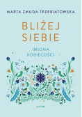 Bliżej siebie Imiona kobiecości