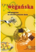 Kuchnia wegańska 300 przepisów na zdrowe i smaczne dania