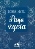 Dobre myśli Pasja życia