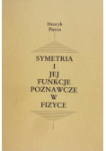 Symetria i jej funkcje poznawcze w fizyce