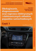 Obsługiwanie diagnozowanie oraz naprawa elektrycznych i elektronicznych układów pojazdów samochodowych Część 1