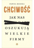Chciwość Jak nas oszukują wielkie firmy