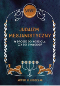 Judaizm Mesjanistyczny. W drodze do kościoła...