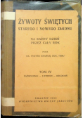 Żywoty Świętych Starego i Nowego Zakonu Na każdy dzień przez cały rok Tom IV 1936 r.
