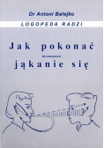 Jak pokonać (lub zaakceptować) jąkanie się