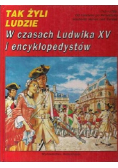 Tak żyli ludzie W czasach Ludwika XV i encyklopedystów