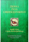 Źródła życia chrześcijańskiego Nauka wiary i życia chrześcijańskiego