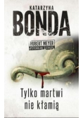 Tylko martwi nie kłamią