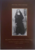 Blask prawdziwego światła Matka Elżbieta Róża Czacka i jej dzieło